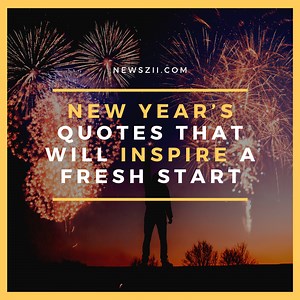 50  New Year's Quotes That Will Inspire To Get A Fresh Start