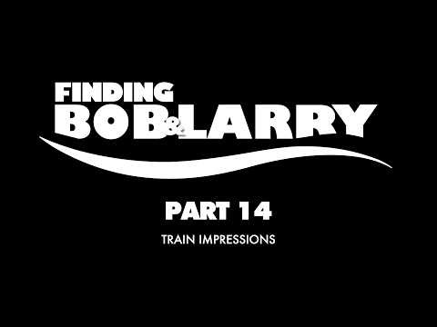 Finding Bob & Larry (Finding Nemo) Part 14 - Train Impressions