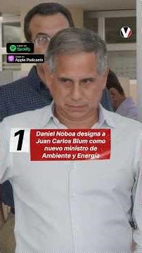 Daniel Noboa appoints Juan Carlos Blum as the new Minister of Environment and Energy | Microvistazo