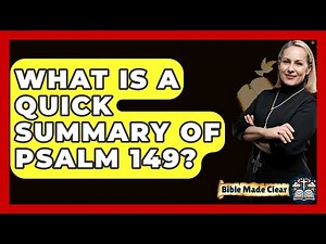 What Is A Quick Summary Of Psalm 149? - BibleMadeClear.com