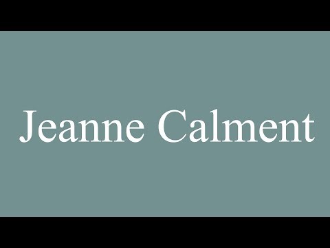 How to Pronounce ''Jeanne Calment'' Correctly in French