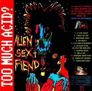 Alien Sex Fiend - Too Much Acid?