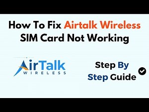Fix AirTalk Wireless SIM Card Not Working – Troubleshooting Guide for Activation, Signal & Errors