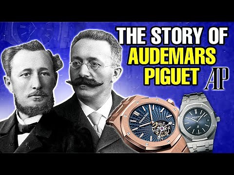The Story of Audemars Piguet - From Its Early Years to the Present