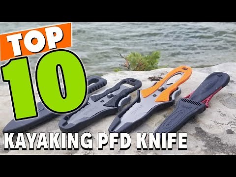 Best PFD Knife For Kayaking In 2025 - Top 10 PFD Knife For Kayaking Review