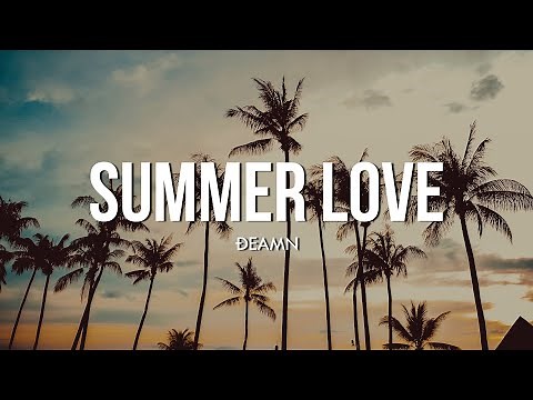 DEAMN - Summer Love (Lyrics)