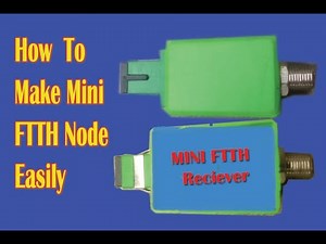 How To Make Mini FTTH Receiver Node Easily
