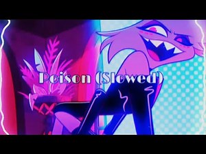 Poison Slowed Version {} Angel Dust {} Hazbin Hotel {} Music Video {}