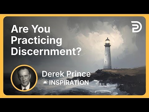 Are You Practicing Discernment? | Derek Prince