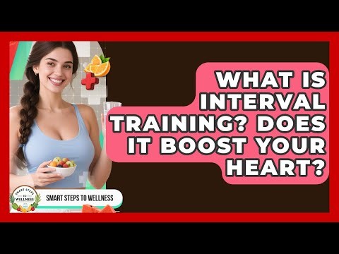 What Is Interval Training? Does It Boost Your Heart? - Smart Steps to Wellness