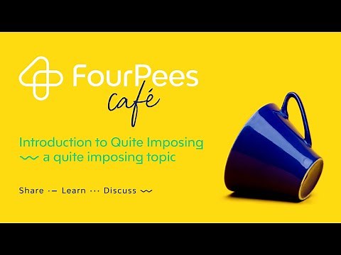 Four Pees Café - An introduction to Quite Imposing, a quite imposing topic!