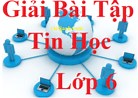 Tin học lớp 6 | Giải bài tập Tin học 6 (hay, ngắn gọn) | Soạn Tin 6.
