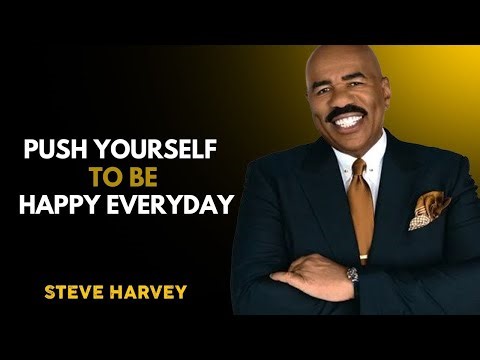 Push Yourself to Be happy Every Day | steve Harvey’s Powerful Speech