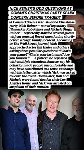 Nick Reiner’s Odd Questions at Conan’s Christmas Party Spark Concern Before Tragedy.