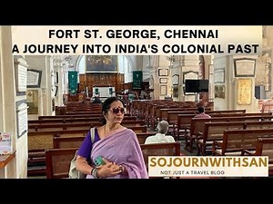Fort St. George, Chennai: A Journey into India's Colonial Past #sojournwithsan