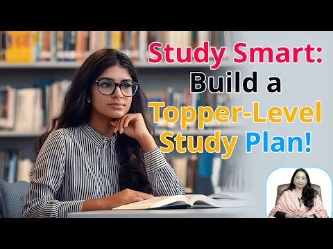 Study Smart: Build a Topper-Level Study Plan
