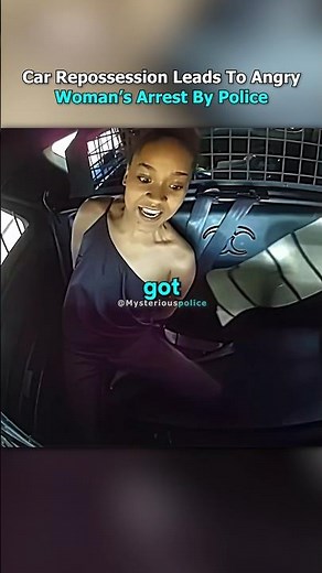 Car Repossession Leads To Angry Woman's Arrest By Police