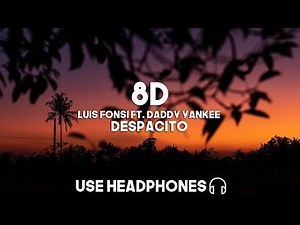 Luis Fonsi ft. Daddy Yankee - Despacito (8D Audio)