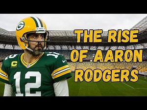How Aaron Rodgers Became One of the Greatest QBs in NFL History