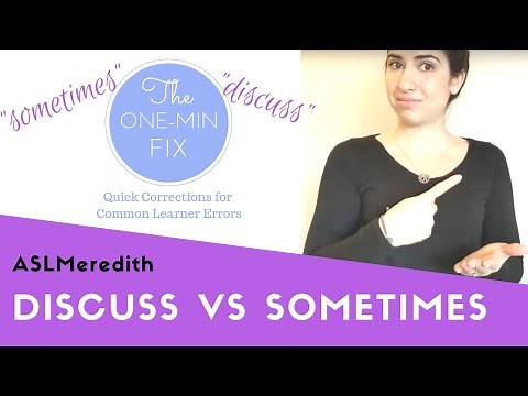 One-Minute Fix: DISCUSS vs SOMETIMES in American Sign Language