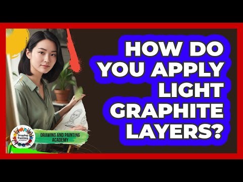 How Do You Apply Light Graphite Layers?