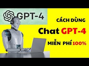 Cách Dùng Chat GPT-4 Miễn Phí Không Tốn Tiền 2024