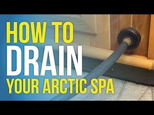 How to Drain your Arctic Spa