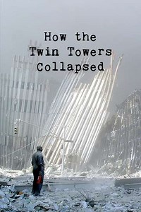 How the Twin Towers Collapsed (2001) - Movie