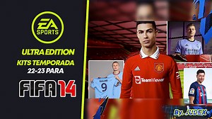 KITS TEMPORADA 22/23 PARA FIFA 14 PC | ULTRA EDITION 2023