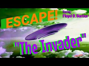 "The Invader" [remastered] Sci-Fi from ESCAPE! Classic Radio • HOWARD "Floyd" McNEAR