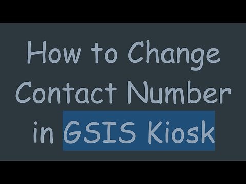 How to Change Contact Number in GSIS Kiosk