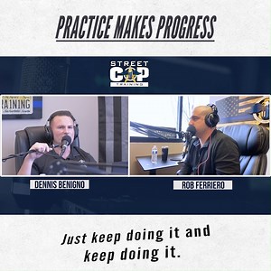 Practice makes progress. | Street Cop Training