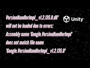 Assembly 'Assets/PlayServicesResolver/Editor/Google.VersionHandlerImpl_v1.2.135.0.dll' will not be..
