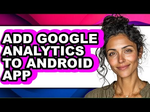 How to Add Google Analytics to Android App (updated)