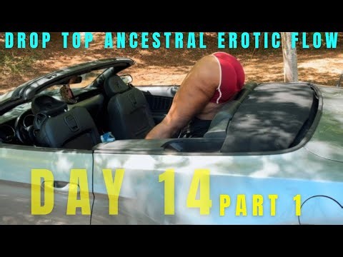 Day 14 of 90 ✨ Drop Top Ancestral Erotic Flow – Part 1