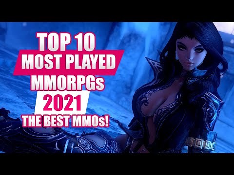 TOP 10 MOST PLAYED MMORPGS IN 2021 - The Best MMOs to Play RIGHT NOW in 2021!