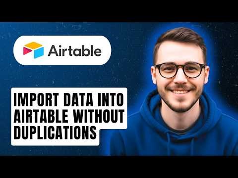 How To Import Data Into Airtable Without Duplications [2026 Guide]