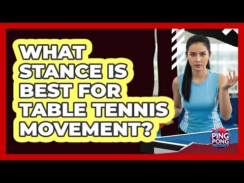 What Stance Is Best For Table Tennis Movement?