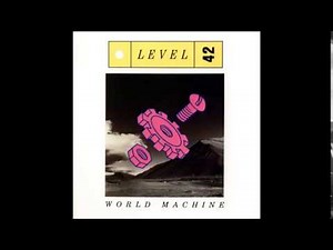 Level 42 - World Machine (original studio version)
