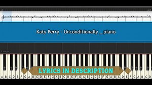 Unconditionally Piano Tutorial [Sheet Music+Cover] Lyrics by Katy Perry -- Synthesia Lesson - YouTub