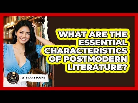 What Are The Essential Characteristics Of Postmodern Literature? - Literary Icons