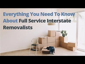 Everything You Need To Know About Full Service Interstate Removalists | Better Removalists Newcastle