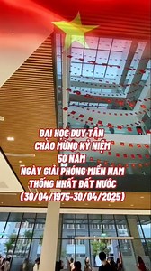 🇻🇳 ĐẠI HỌC DUY TÂN CHÀO MỪNG KỶ NIỆM 50 NĂM NGÀY GIẢI PHÓNG MIỀN NAM, THỐNG NHẤT ĐẤT NƯỚC (30/04/1975-30/04/2025) | Duy Tan University