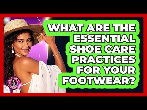 What Are The Essential Shoe Care Practices For Your Footwear? - Glam Girl's Closet
