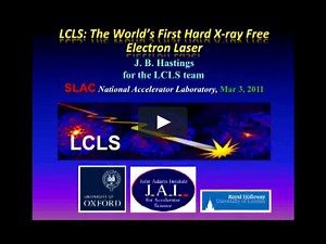 Prof Jerry Hastings (SLAC National Accelerator Laboratory) "LCLS: The world's first X-ray Free Electron Laser"