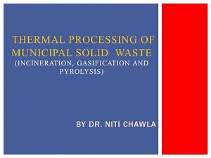 Thermal Processing of Municipal Solid Waste- Incineration, Gasification and Pyrolysis
