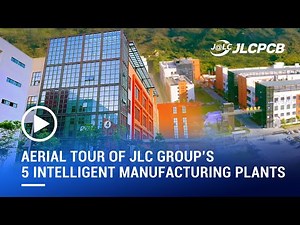 Aerial Tour of JLC Group’s 5 Intelligent Manufacturing Plants | PCB&PCBA&3D Printing&LCSC&CNC&FA