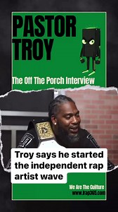 Troy says he started the independent rap artist wave #PastorTroy | IRap 365