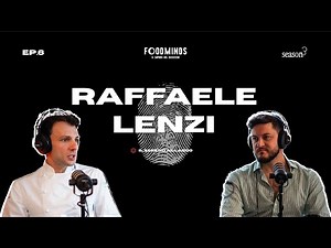 "IN THE KITCHEN YOU NEED CONSISTENCY AND COMMITMENT" - Raffaele Lenzi - Foodminds SS3 / EP.6