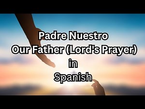 Padre Nuestro - Our Father (Lord's Prayer) in Spanish
